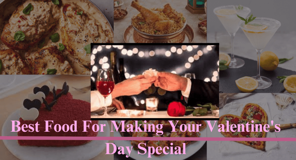 Best Food For Making Your Valentine's Day Special