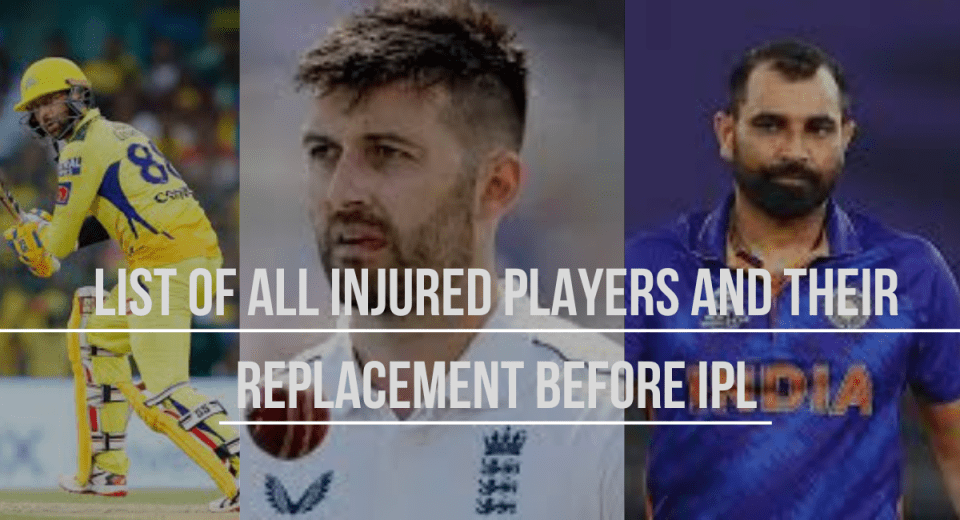 List of All injured players and their replacement before ipl